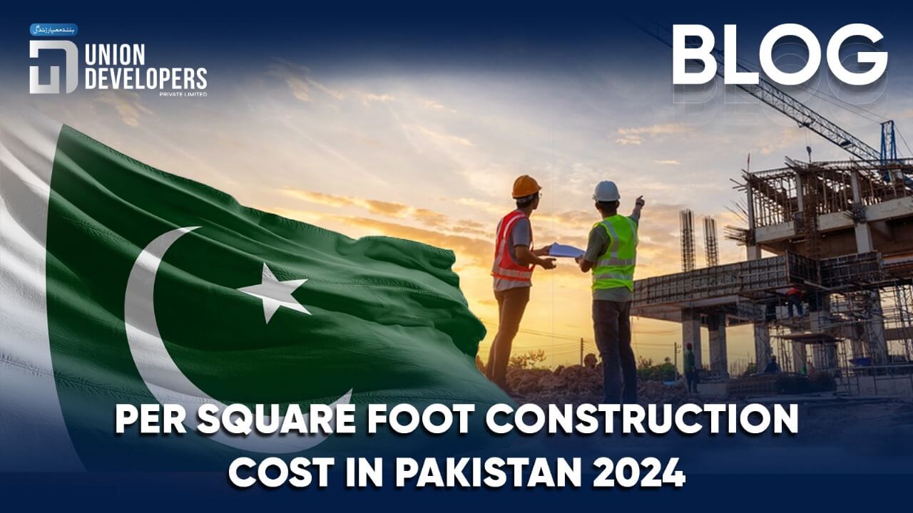 Per Square Foot Construction Cost in Pakistan 2024