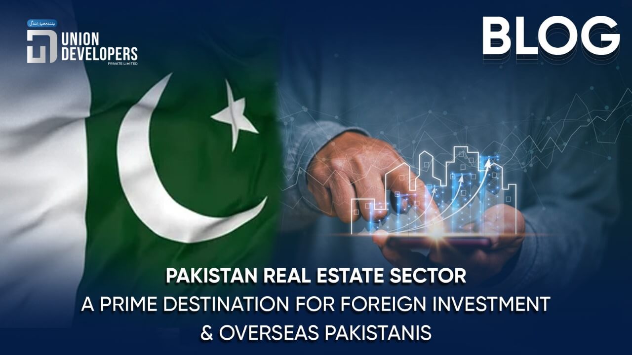 A Prime Destination for Foreign Investment and Overseas Pakistanis