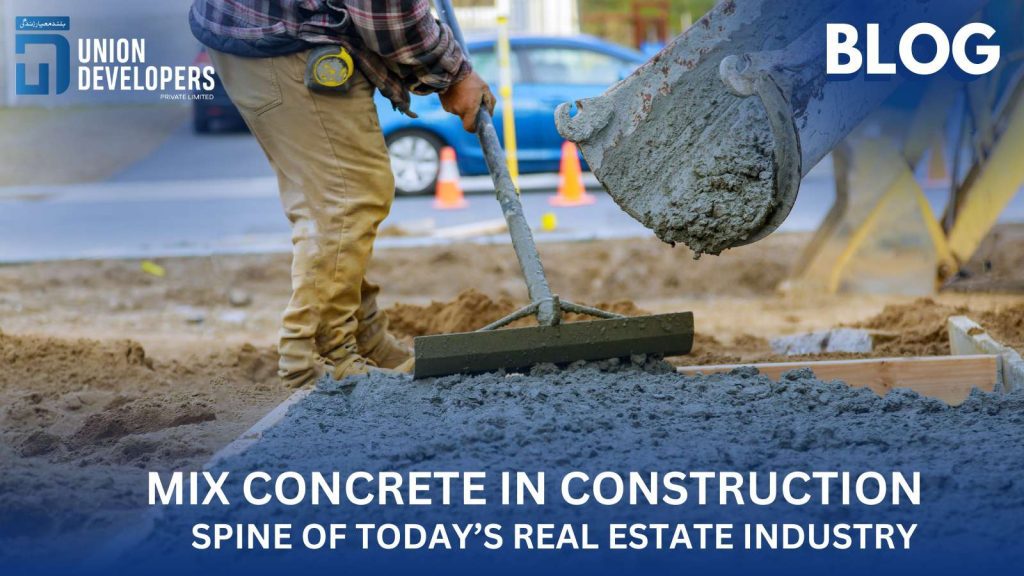 Mix Concrete in Construction Spine of Today’s Real Estate Industry