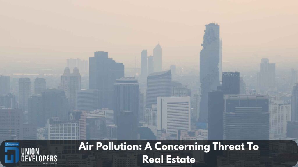 Air Pollution A Concerning Threat To Real Estate