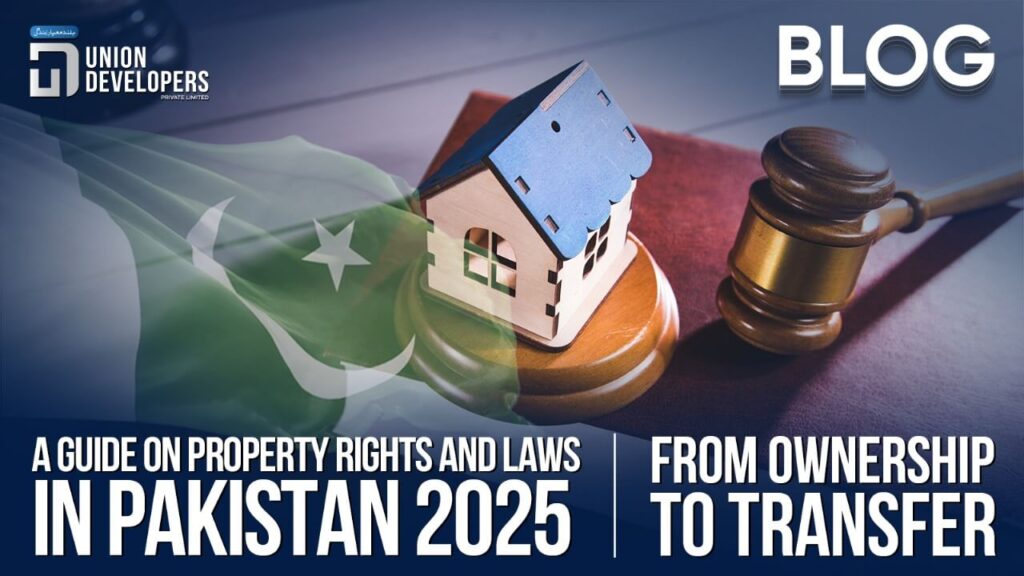 A Guide on Property Rights and Laws in Pakistan 2025 From Ownership to Transfer