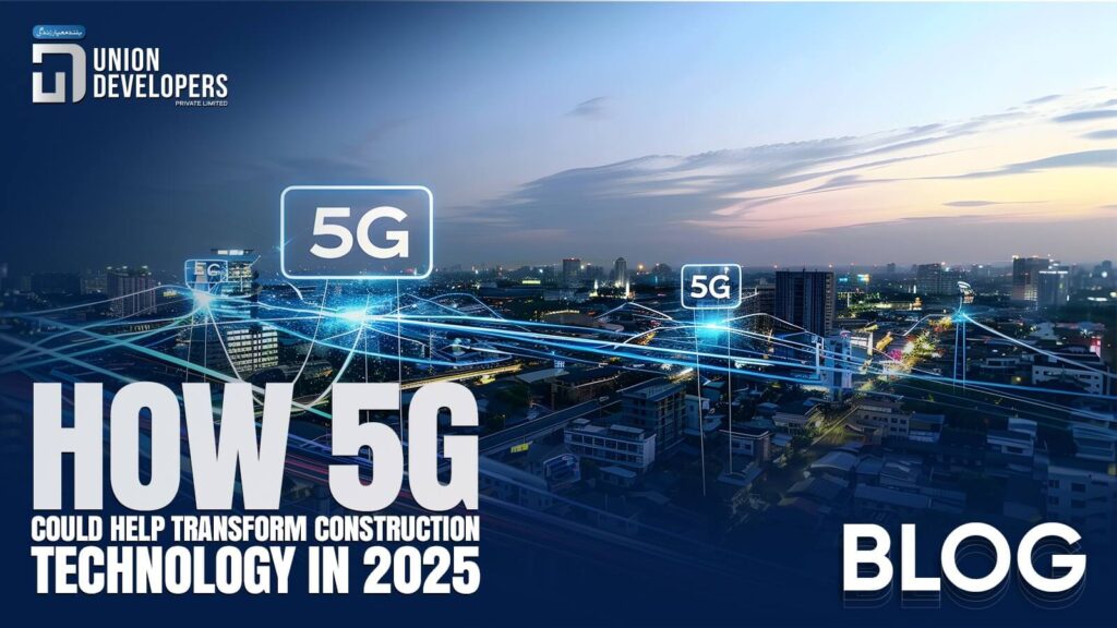 How 5G Could Help Transform Construction Technology In 2025