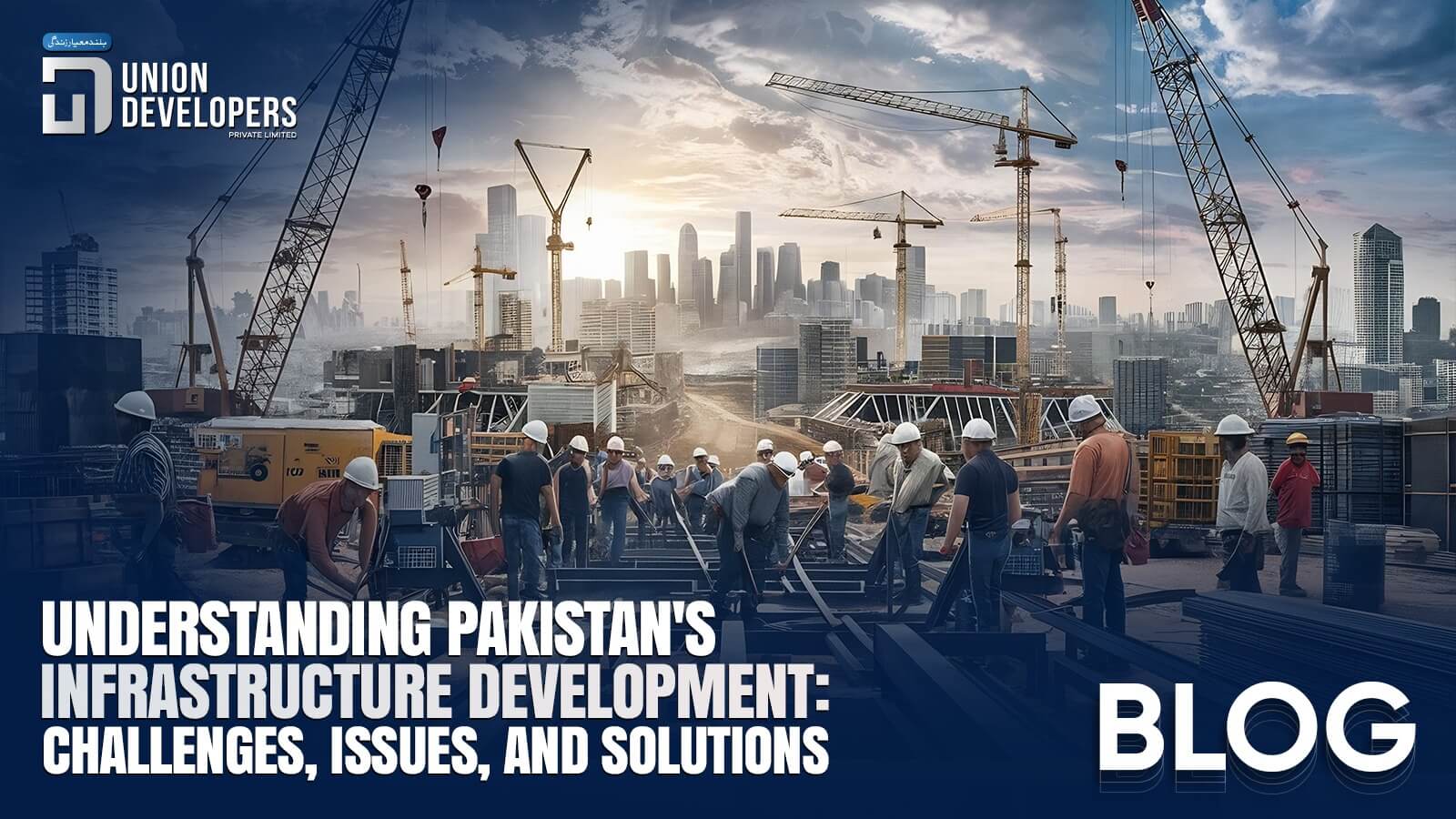 Understanding Pakistan's Infrastructure Development Challenges, Issues, and Solutions