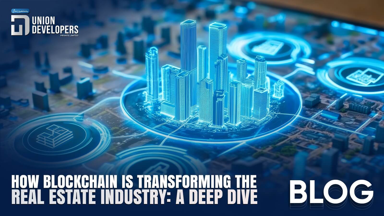 How Blockchain is Transforming the Real Estate Industry A Deep Dive