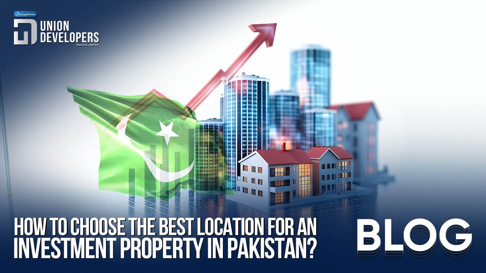 The Ultimate Guide to Choosing the Perfect Property Location for Investment in Pakistan