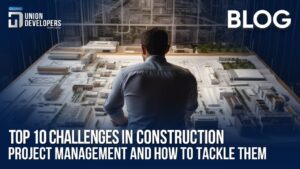 Top Challenges in Construction Project Management and How to Tackle Them