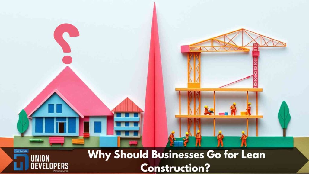 Why Should Businesses Go for Lean Construction